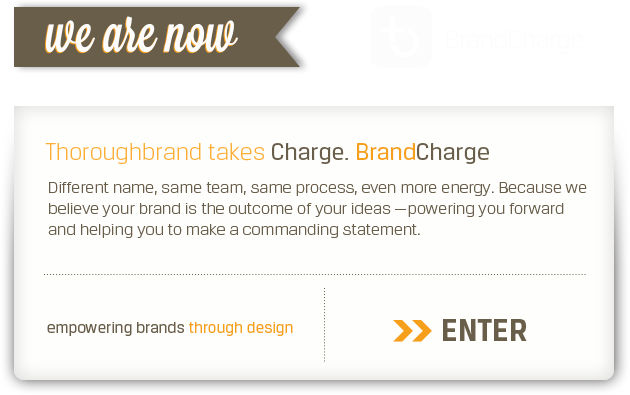 Thoroughbrand Is Now BrandCharge. Different name, same team, same process, even more energy.